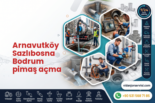 Arnavutköy Sazlıbosna Bodrum pimaş açma