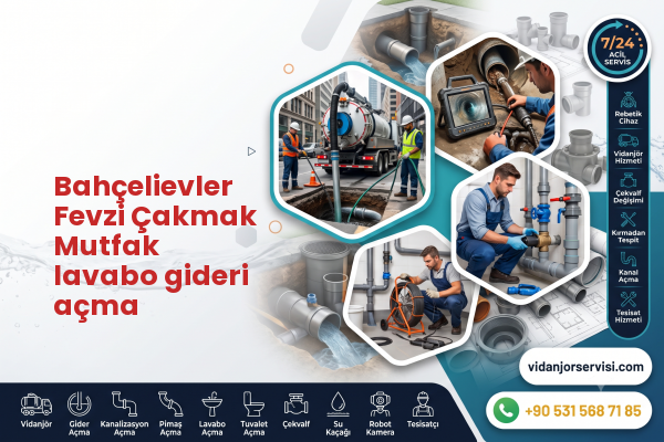 Bahçelievler Fevzi Çakmak Mutfak lavabo gideri açma