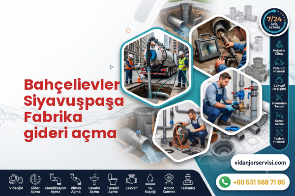 Bahçelievler Siyavuşpaşa Fabrika gideri açma