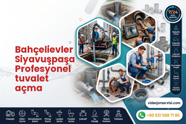 Bahçelievler Siyavuşpaşa Profesyonel tuvalet açma