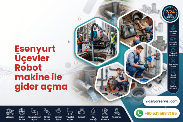 Esenyurt Üçevler Robot makine ile gider açma