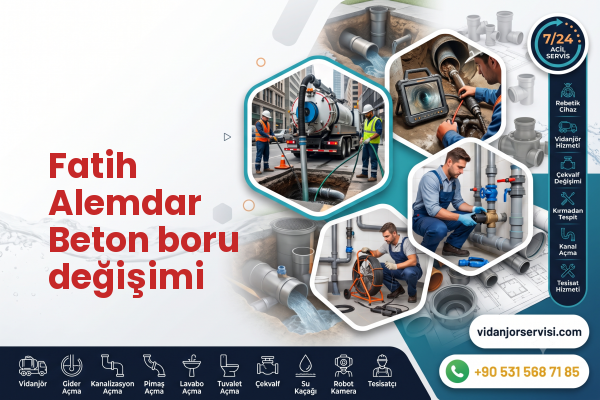 Fatih Alemdar Beton boru değişimi