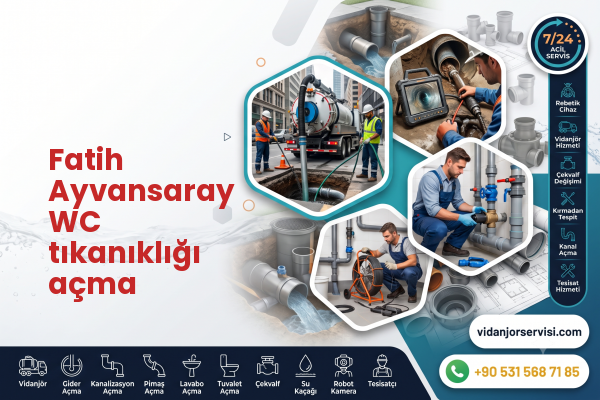 Fatih Ayvansaray WC tıkanıklığı açma