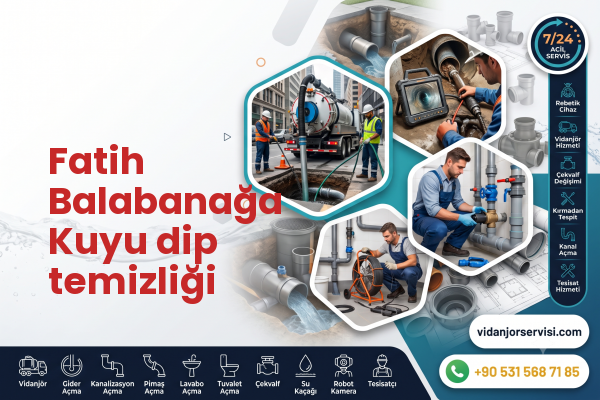 Fatih Balabanağa Kuyu dip temizliği