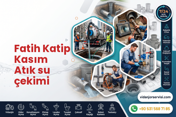 Fatih Katip Kasım Atık su çekimi