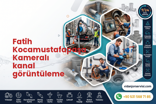 Fatih Kocamustafapaşa Kameralı kanal görüntüleme