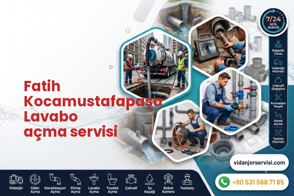 Fatih Kocamustafapaşa Lavabo açma servisi