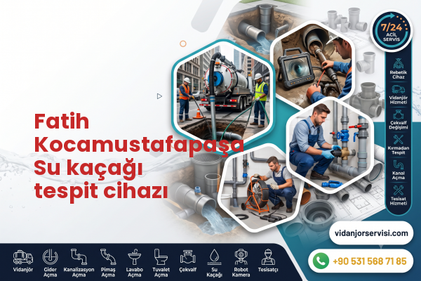 Fatih Kocamustafapaşa Su kaçağı tespit cihazı