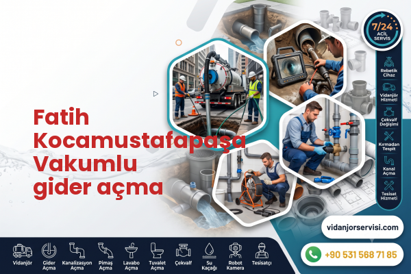 Fatih Kocamustafapaşa Vakumlu gider açma