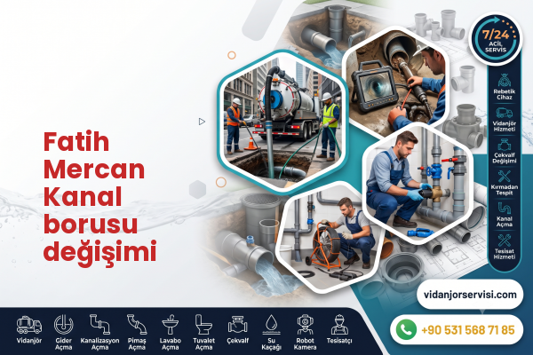 Fatih Mercan Kanal borusu değişimi