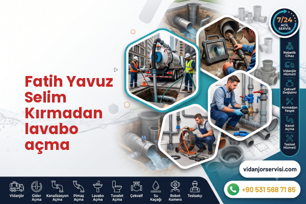 Fatih Yavuz Selim Kırmadan lavabo açma