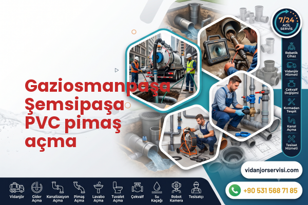 Gaziosmanpaşa Şemsipaşa PVC pimaş açma