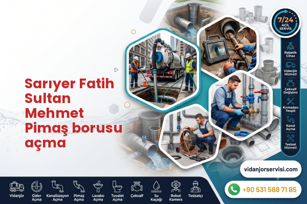 Sarıyer Fatih Sultan Mehmet Pimaş borusu açma